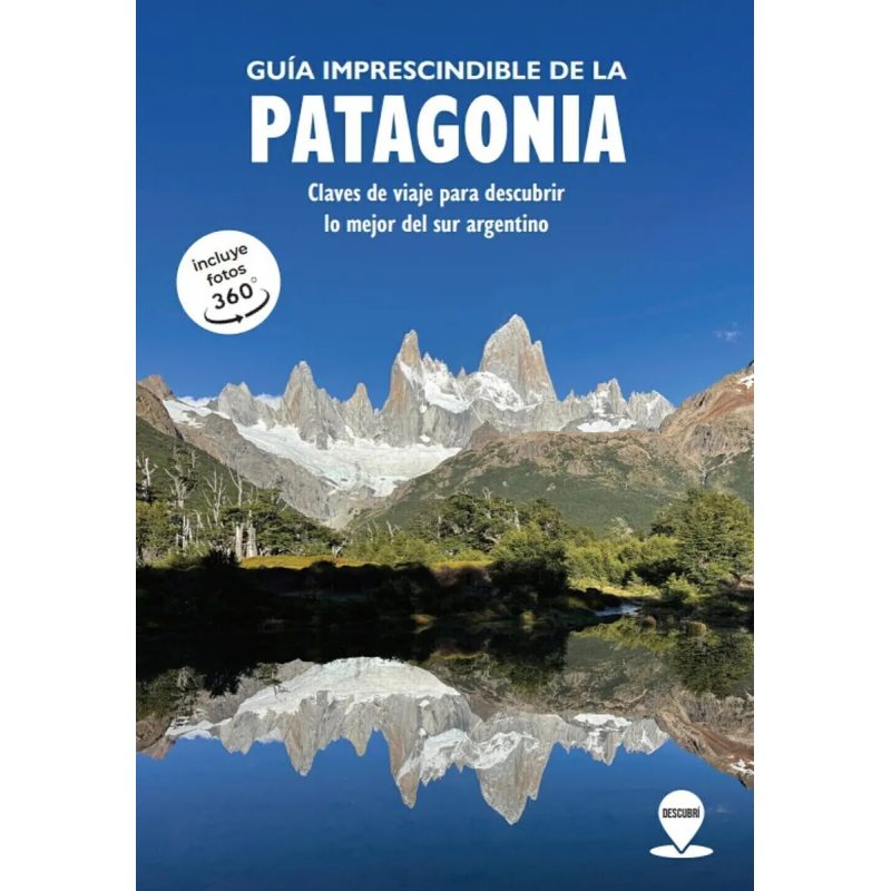 GUIA IMPRESCINDIBLE DE LA PATAGONIA