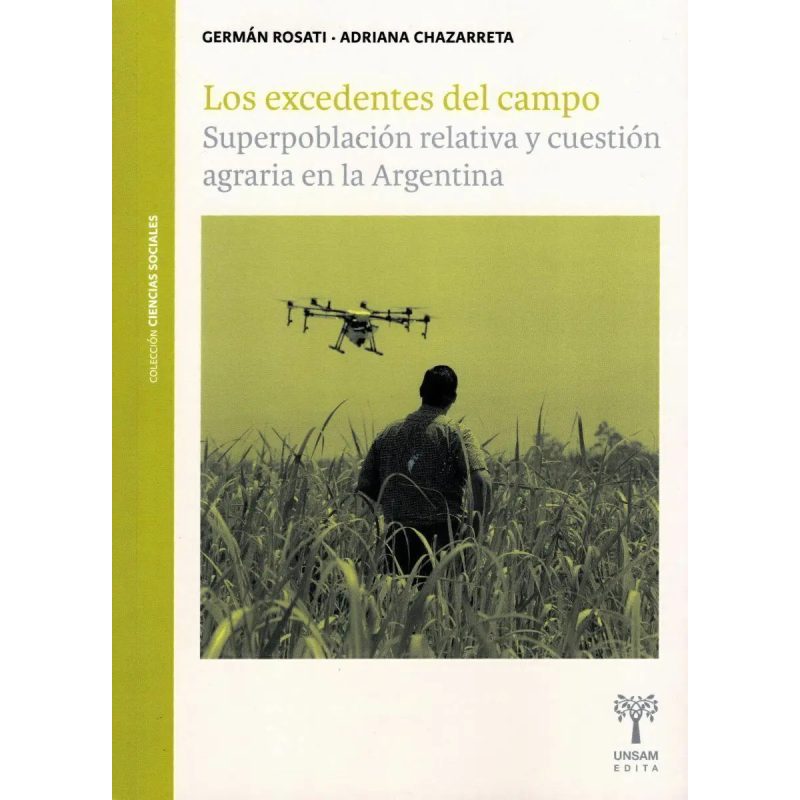 LOS EXCEDENTES DEL CAMPO SUPERPOBLACION RELATIVA Y CUESTION AGRARIA EN LA ARGENTINA