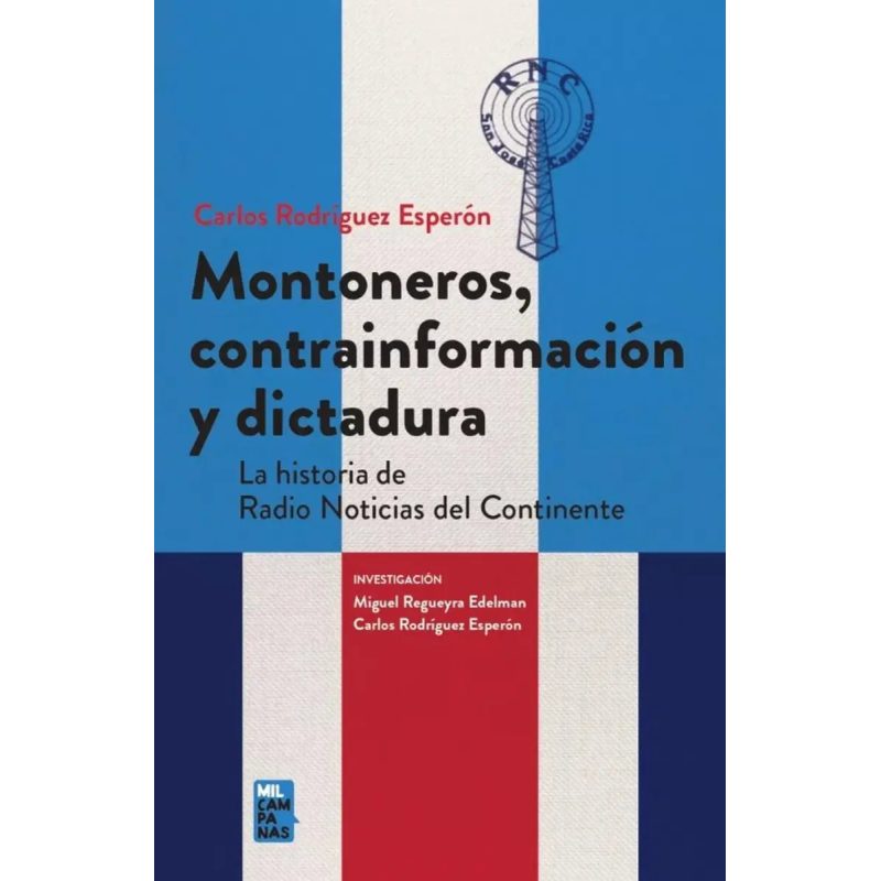 MONTONEROS CONTRAINFORMACION Y DICTADURA LA HIST DE LA RADIO NOTICIAS DEL CONTINENTE