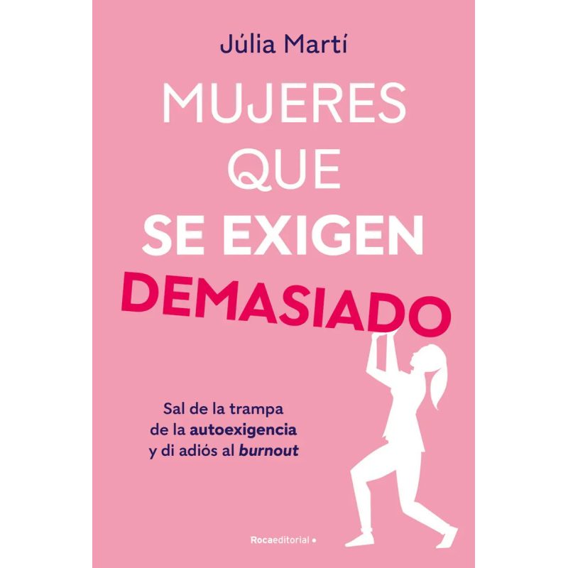 MUJERES QUE SE EXIGEN DEMASIADO