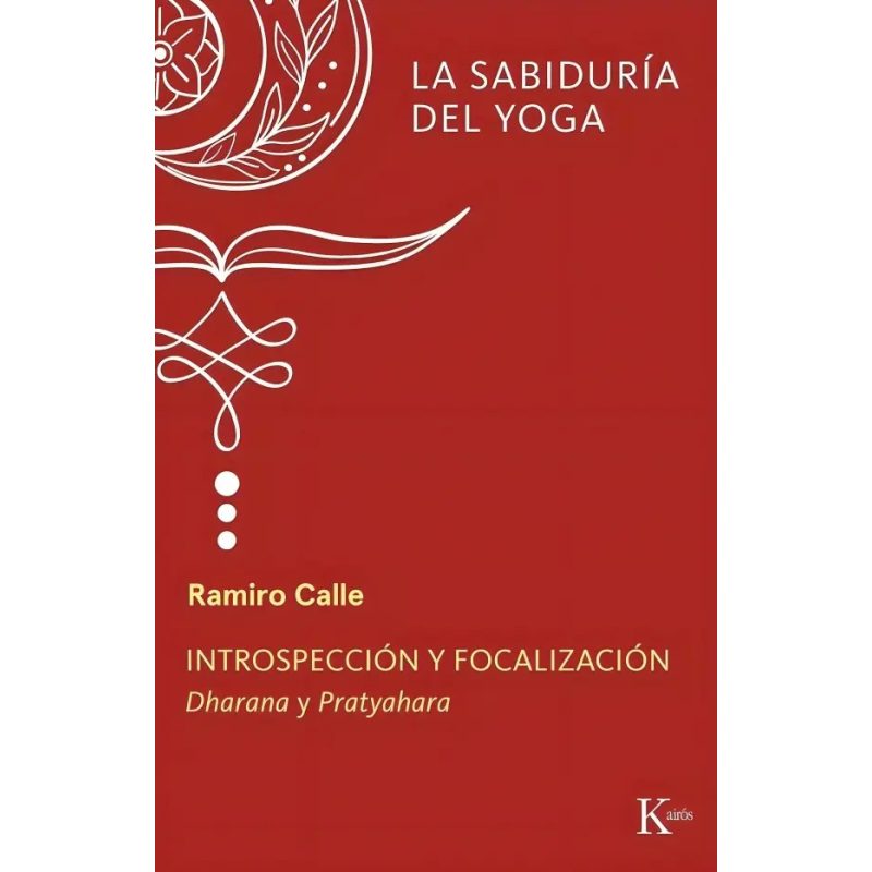 INTROSPECCION Y FOCALIZACION LA SABIDURIA DEL YOGA