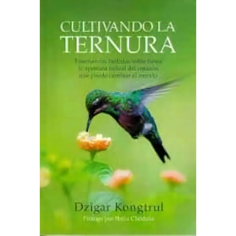 CULTIVANDO LA TERNURA  ENSEÑANZAS BUDISTAS SOBRE TSEWA