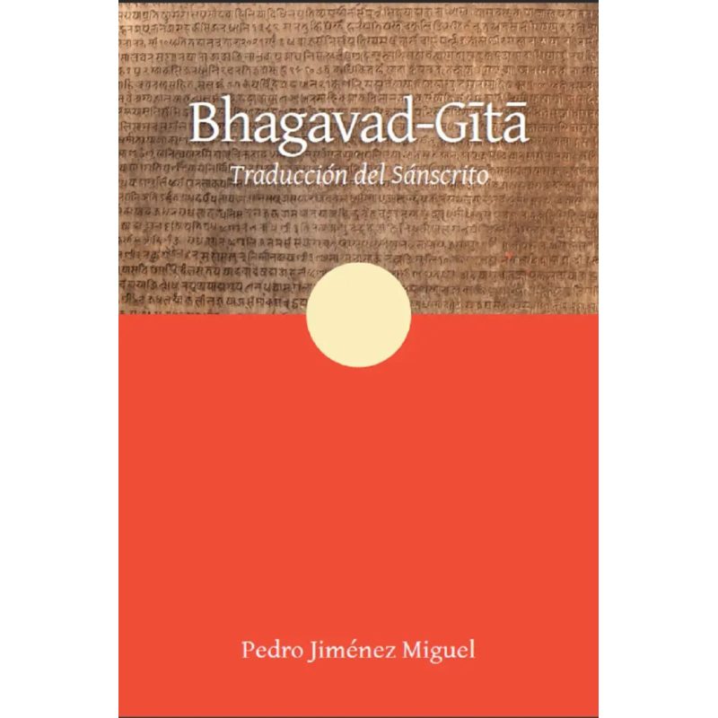 BHAGAVAD GITA  TRADUCCION DEL SANSCRITO
