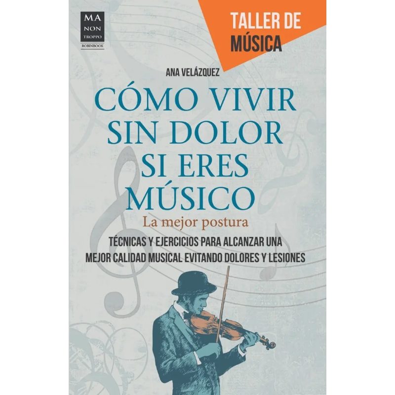 COMO VIVIR SIN DOLOR SI ERES MUSICO (EDARG) LA MEJOR POSTURA
