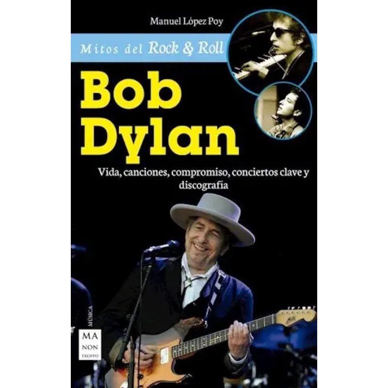 BOB DYLAN  VIDA  CANCIONES  COMPROMISO  CONCIERTOS CLAVE Y DISCOGRAFIA