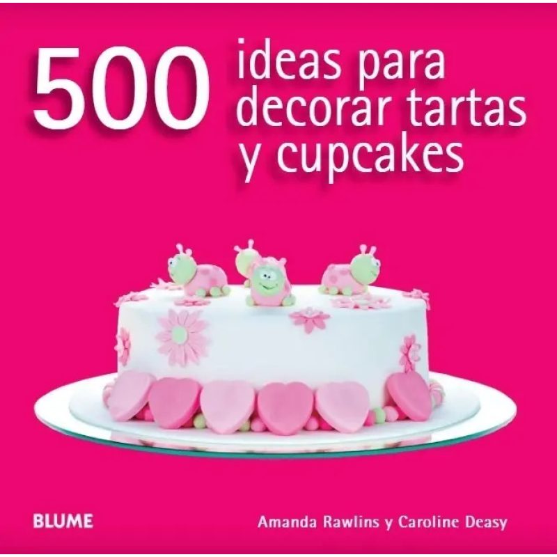 500 IDEAS PARA DECORAR TARTAS Y CUPCAKES