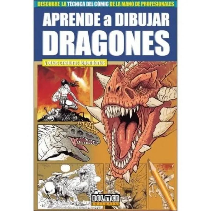APRENDE A DIBUJAR DRAGONES Y OTRAS CRIATURAS LEGENDARIAS