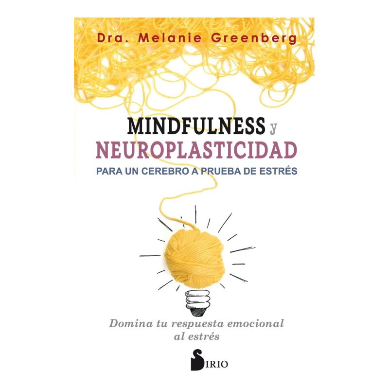 MINDFULNESS Y NEUROPLASTICIDAD PARA UN CEREBRO A PRUEBA DE ESTRES