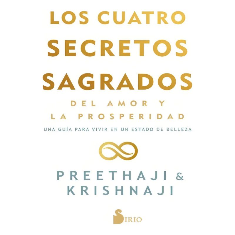 CUATRO SECRETOS SAGRADOS DEL AMOR Y DE LA PROSPERIDAD LOS