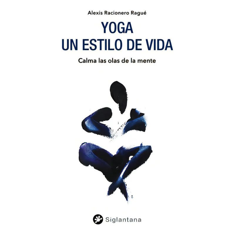 YOGA  UN ESTILO DE VIDA  CALMA LAS OLAS DE LA MENTE