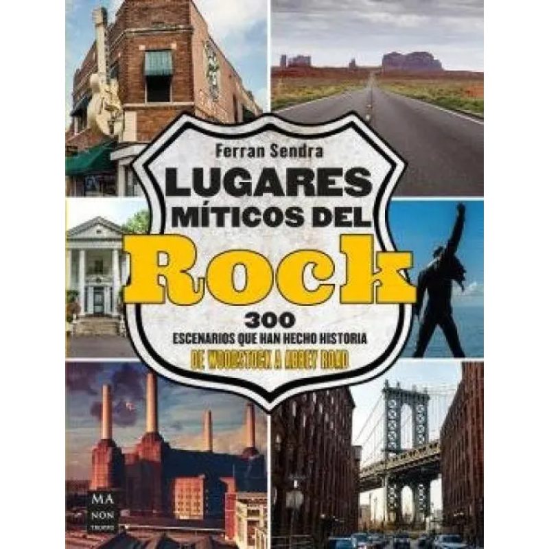 LUGARES MITICOS DEL ROCK  300 ESCENARIOS QUE HAN HECHO HISTORIA