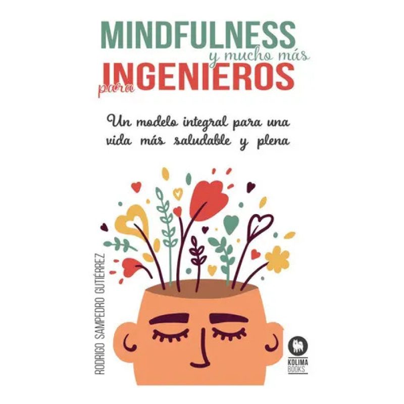 MINDFULNESS Y MUCHO MAS PARA INGENIEROS