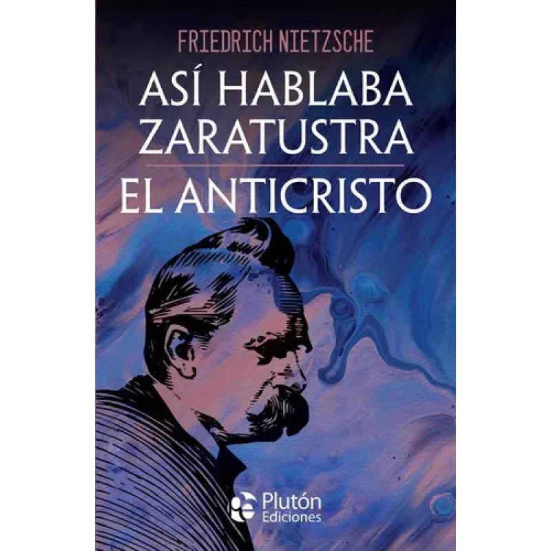 ASI HABLABA ZARATUSTRA  - EL ANTICRISTO