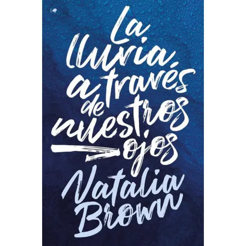 LLUVIA A TRAVES DE NUESTROS OJOS LA