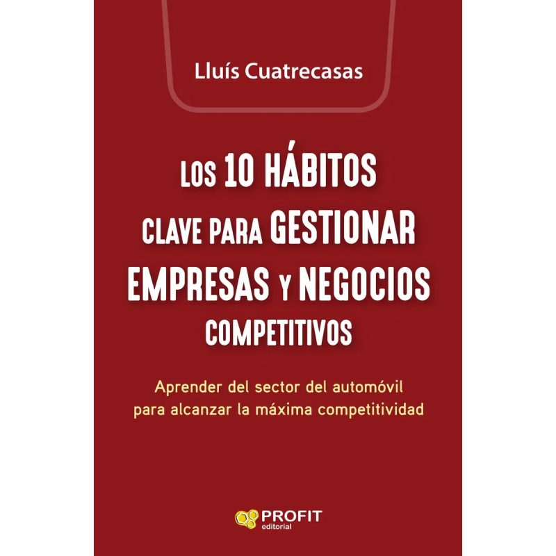 10 HABITOS CLAVE PARA GESTIONAR EMPRESAS Y NEGOCIOS COMPETITIVOS LOS