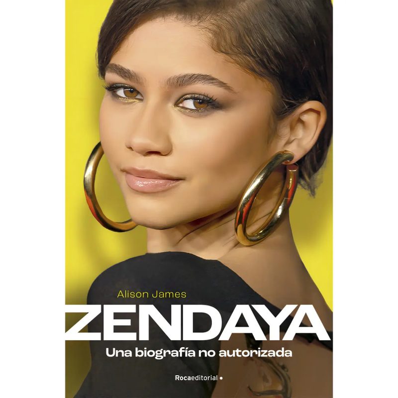 ZENDAYA UNA BIOGRAFIA NO AUTORIZADA