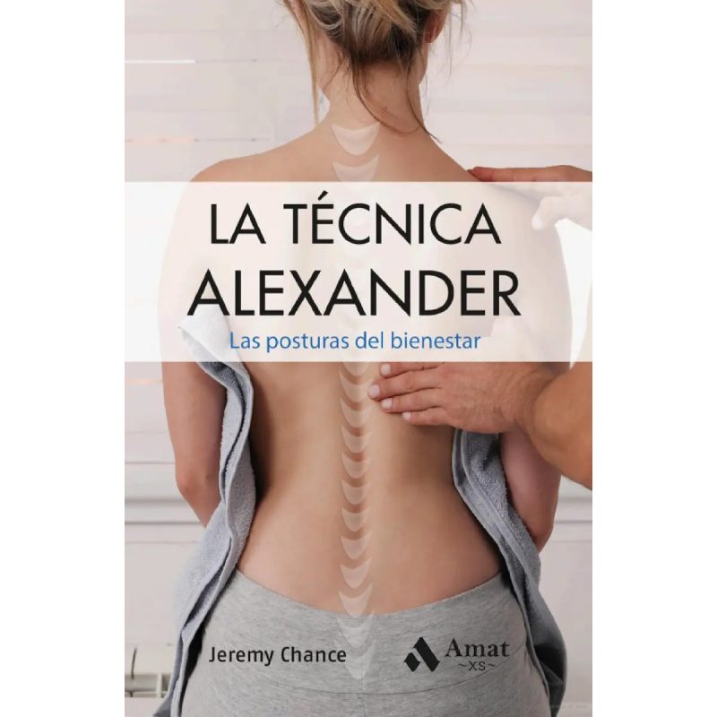 LA TECNICA ALEXANDER LAS POSTURAS DE BIENESTAR