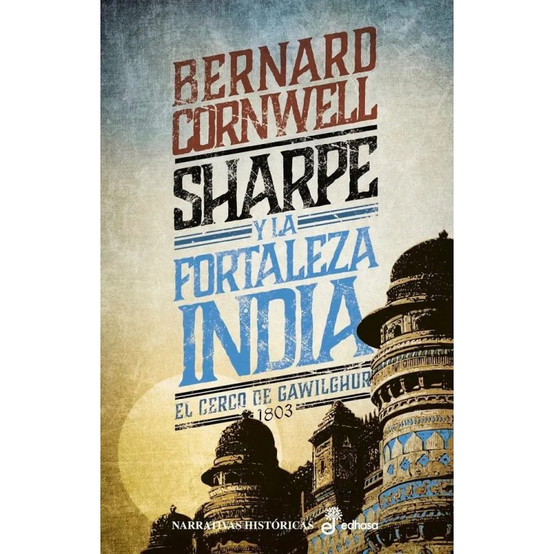 SHARPE Y LA FORTALEZA INDIA - CERCO DE GAWILGHUR 1803