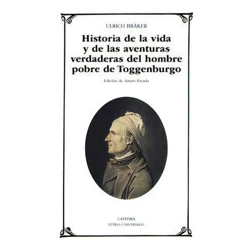 HISTORIA DE LA VIDA Y DE LAS AVENTURAS VERDADERAS DEL HOMBRE POBRE DE TOGGENBURGO
