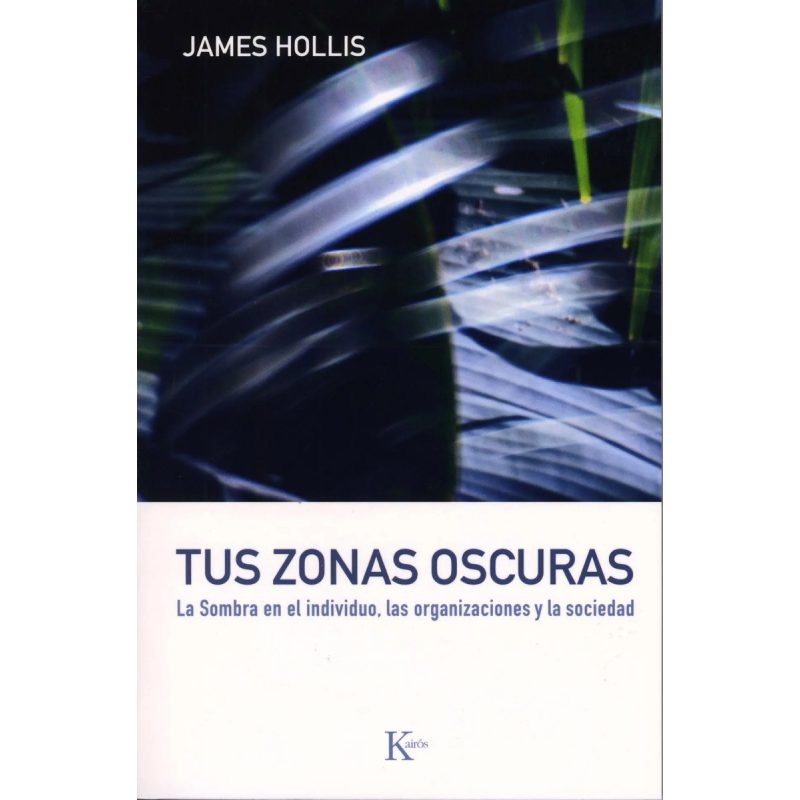 TUS ZONAS OSCURAS LA SOMBRA EN EL INDIVIDUO LAS ORGANIZACIONES Y LA SOCIEDAD