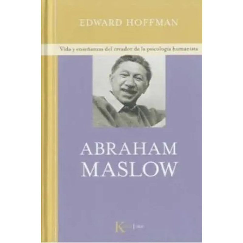 ABRAHAM MASLOW - VIDA Y ENSE/ANZAS DEL CREADOR DE LA PSICOLOGIA HUMANISTA