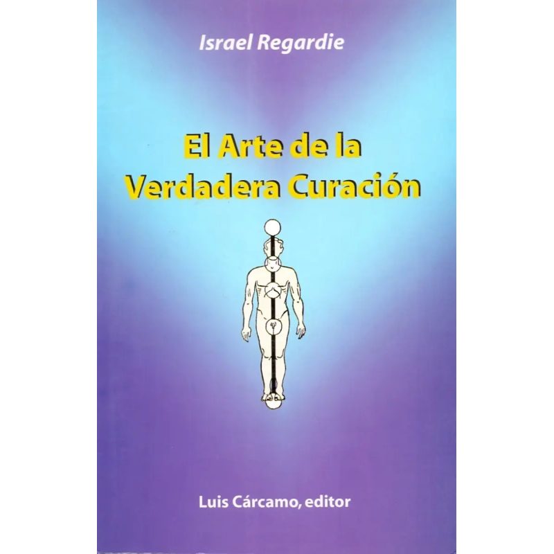 ARTE DE LA VERDADERA CURACION EL