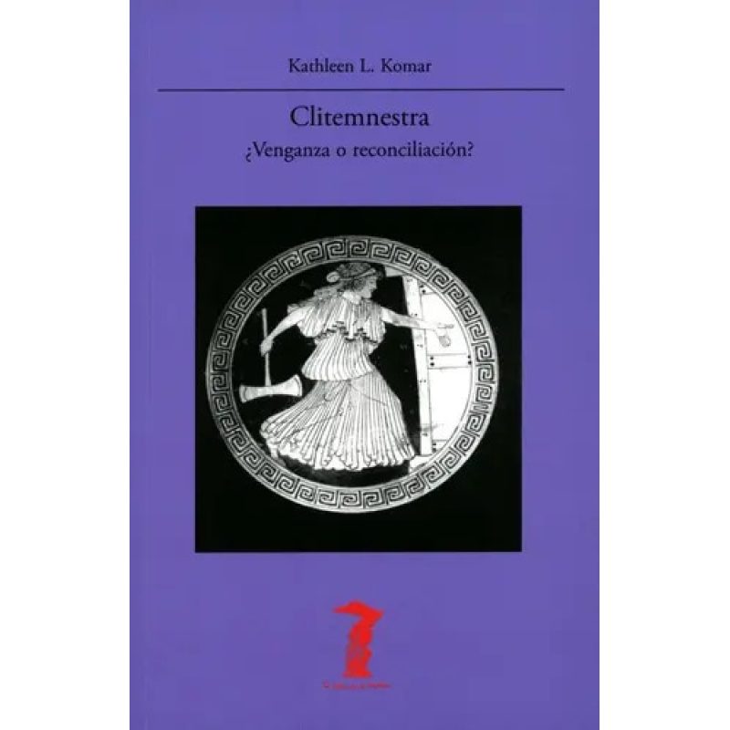 CLITEMNESTRA ¿VENGANZA O RECONCILIACION