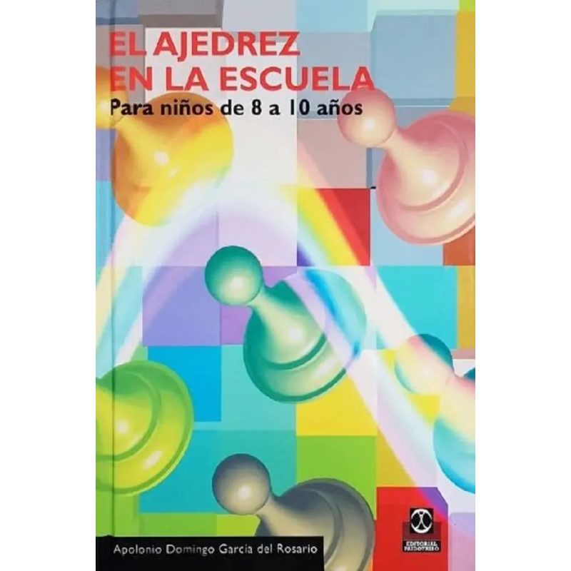 EL AJEDREZ EN LA ESCUELA PARA NINÑOS DE 8 A 10 AÑOS