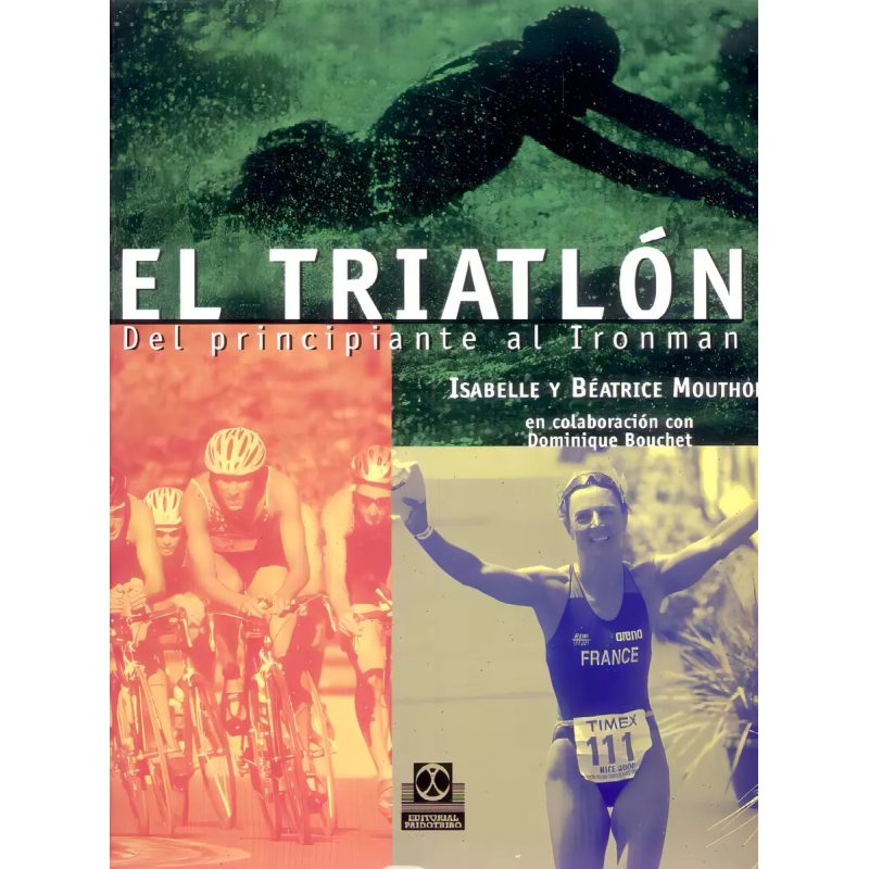TRIATLON DEL PRINCIPIANTE AL IRONMAN