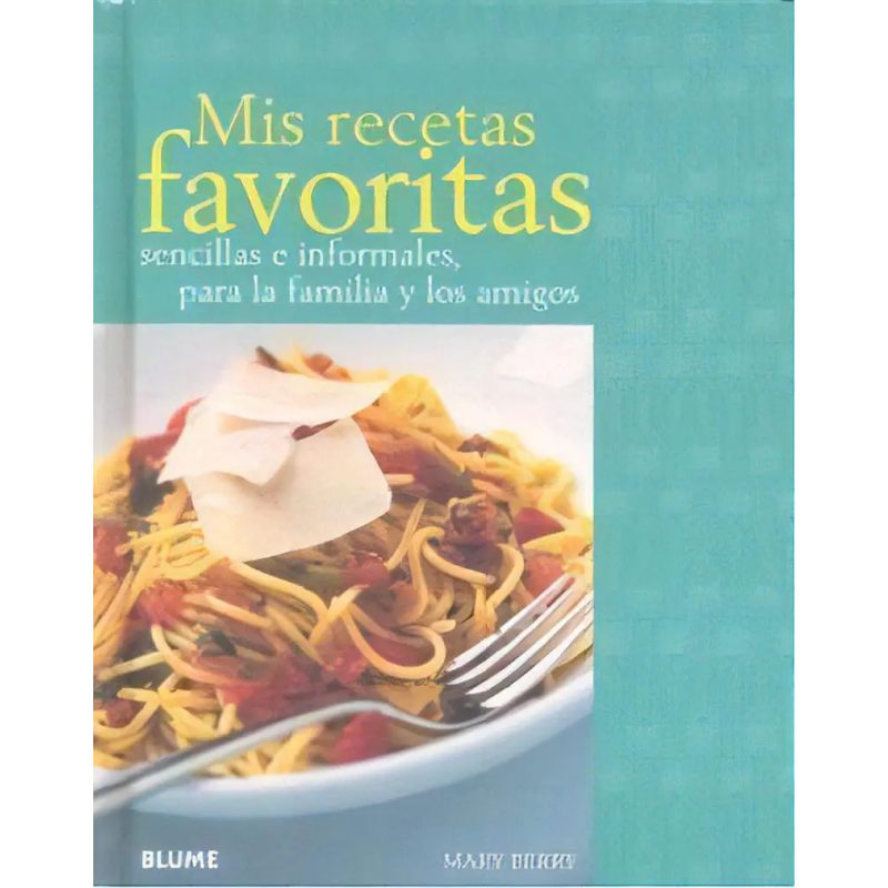 MIS RECETAS FAVORITAS SENCILLAS E INFORMALES