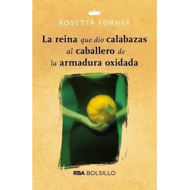 LA REINA QUE DIO CALABAZAS AL CABALLERO DE LA ARMADURA OXIDADA
