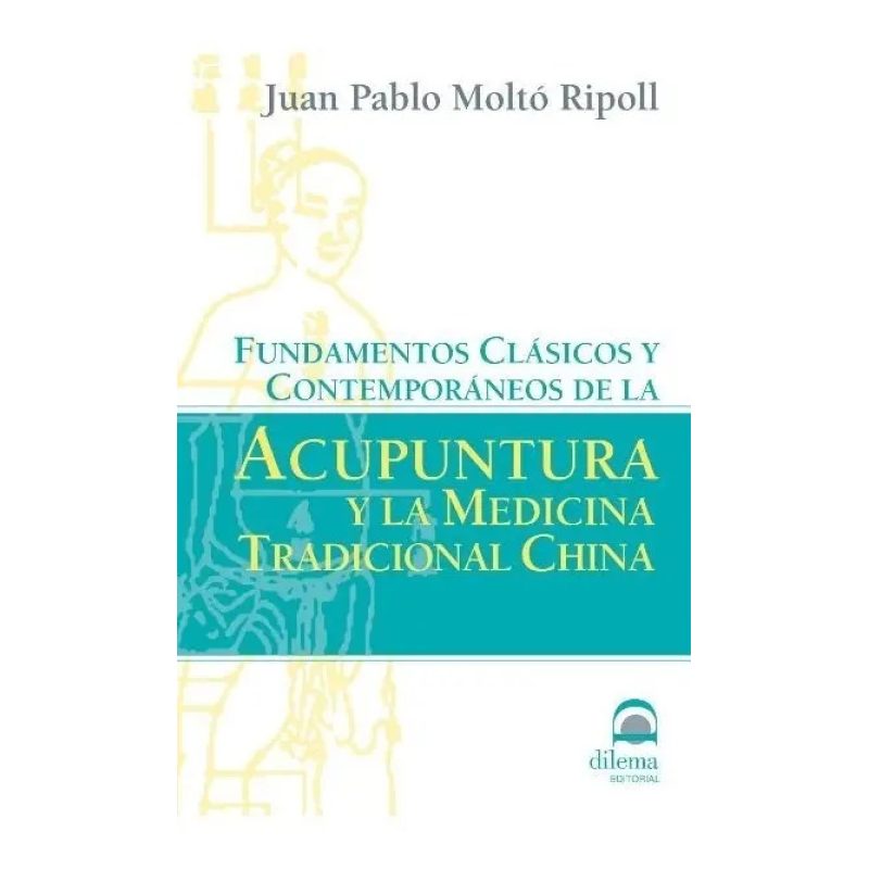 ACUPUNTURA Y LA MEDICINA TRADICIONAL CHINA  FUNDAMENTOS CLASICOS