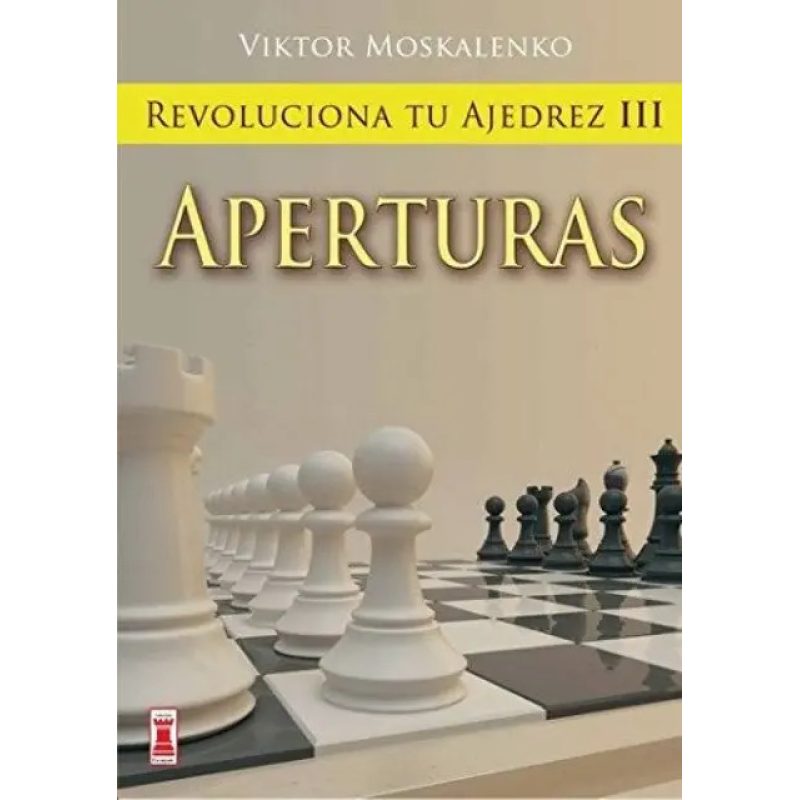 APERTURAS  REVOLUCIONA TU AJEDREZ III