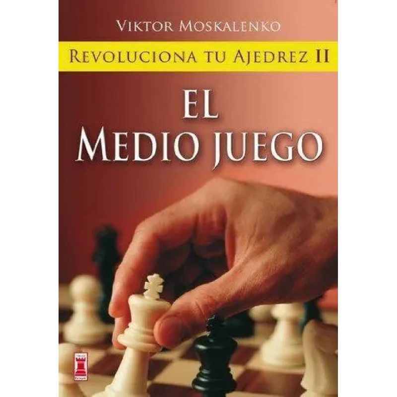 MEDIO JUEGO  REVOLUCIONA TU AJEDREZ LL  EL