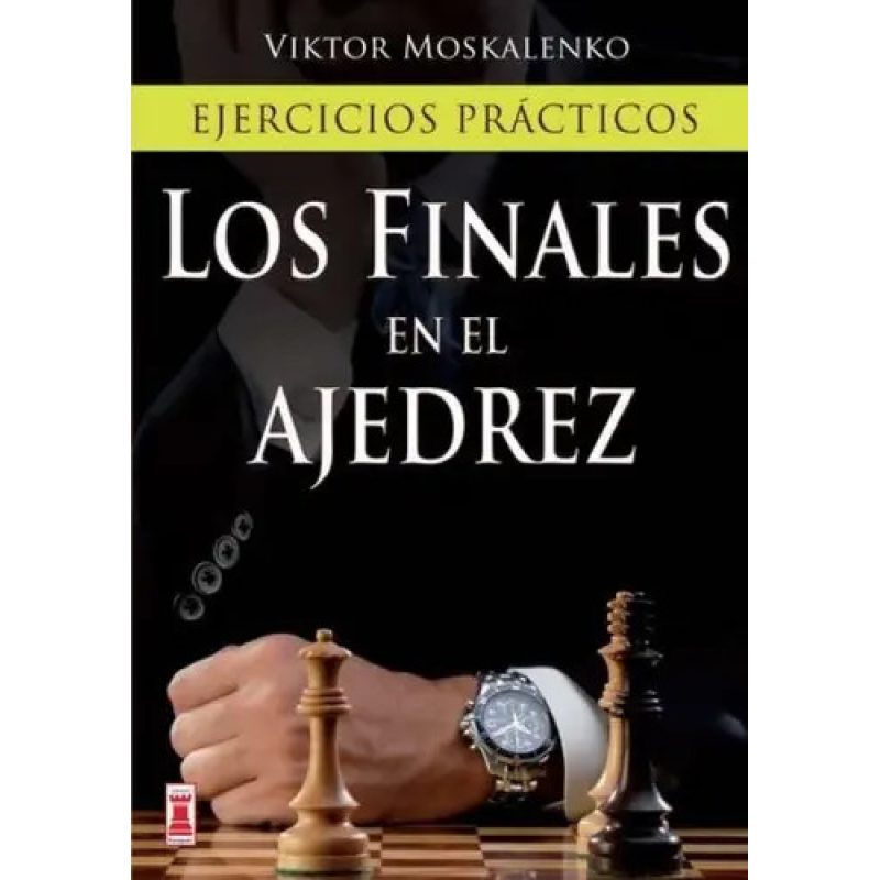 FINALES EN EL AJEDREZ  EJERCICIOS PRACTICOS LOS