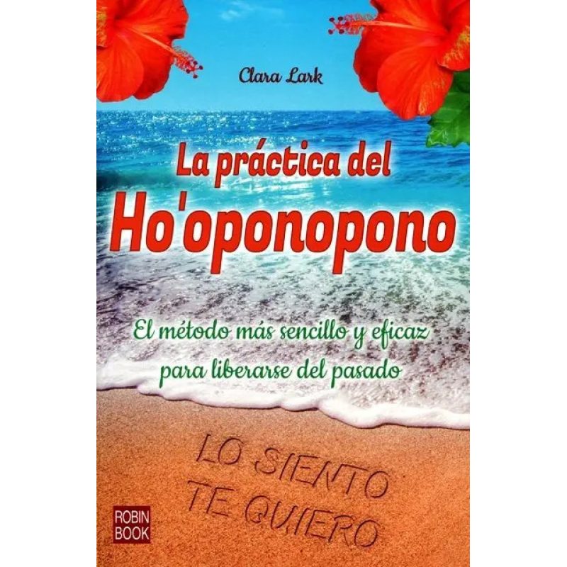 HO´ OPONOPONO LA PRACTICA DEL