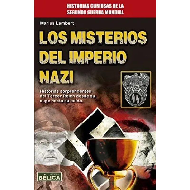 LOS MISTERIOS DEL IMPERIO NAZI  - HISTORIAS CURIOSAS DE LA SEGUNDA GUERRA MUNDIAL
