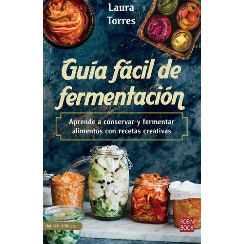 GUIA FACIL DE FERMENTACION  APRENDE A CONSERVAR Y FERMENTAR ALIMENTOS