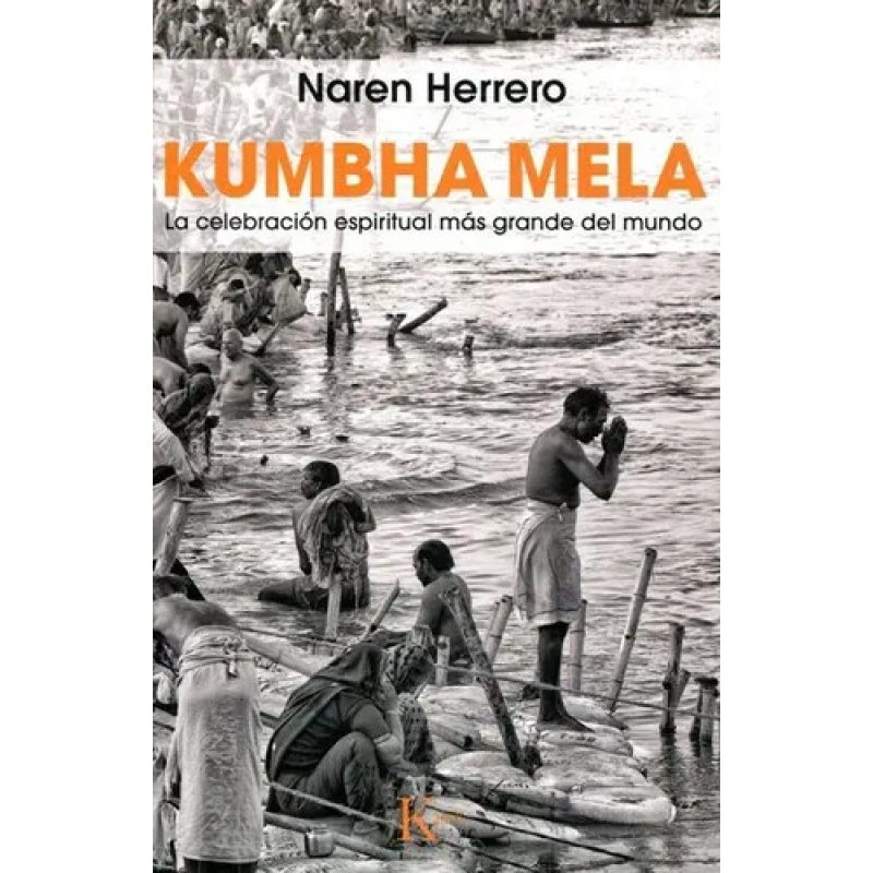 KUMBHA MELA  LA CELEBRACION ESPIRITUAL MAS GRANDE DEL MUNDO