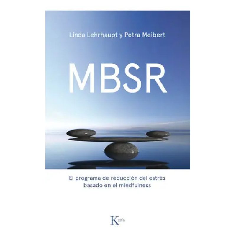 MBSR  EL PROGRAMA DE REDUCCION DEL ESTRES BASADO EN EL MINDFULNESS