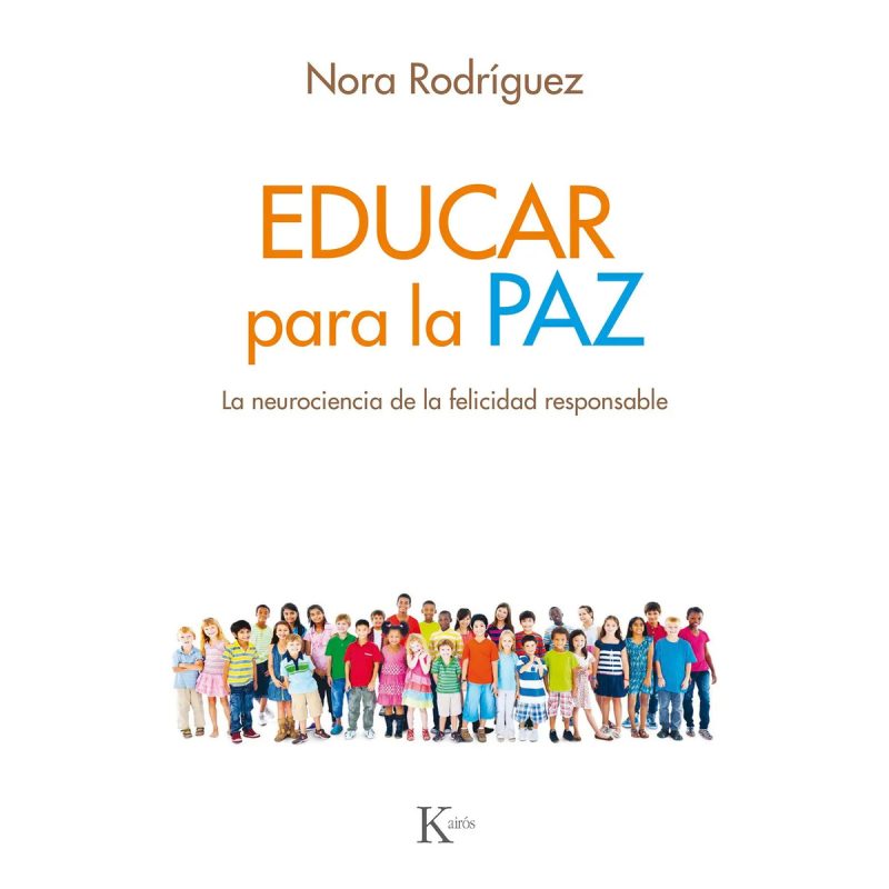 EDUCAR PARA LA PAZ  LA NEUROCIENCIA DE LA FELICIDAD RESPONSABLE