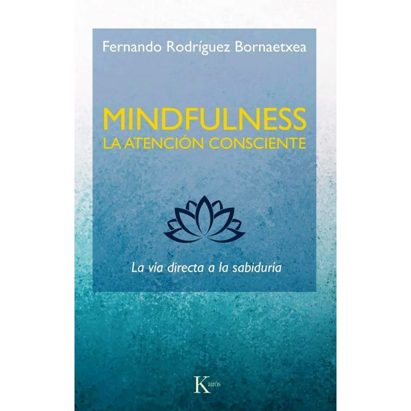 MINDFULNESS  LA ATENCION CONSCIENTE  LA VIA DIRECTA A LA SABIDURIA