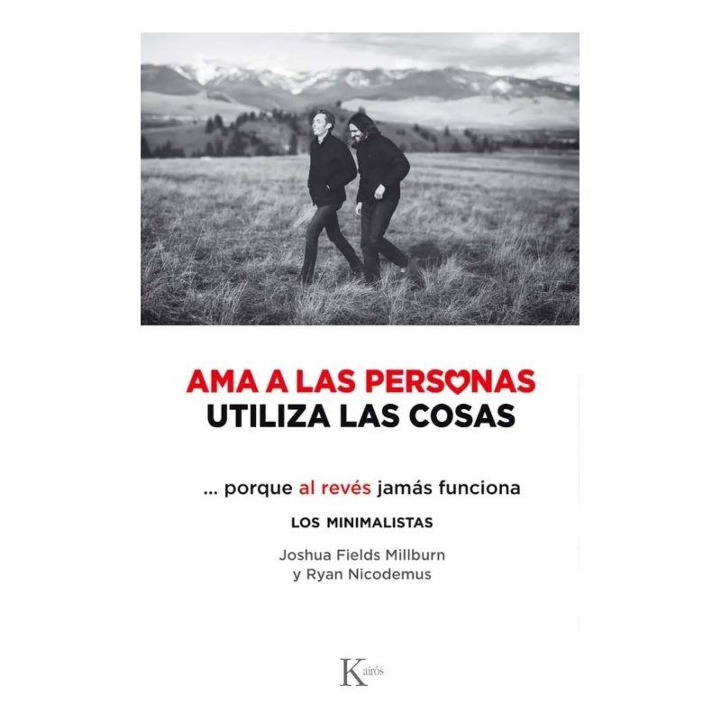 AMA A LAS PERSONAS  UTILIZA LAS COSAS  PORQUE AL REVES JAMAS FUNCIONA