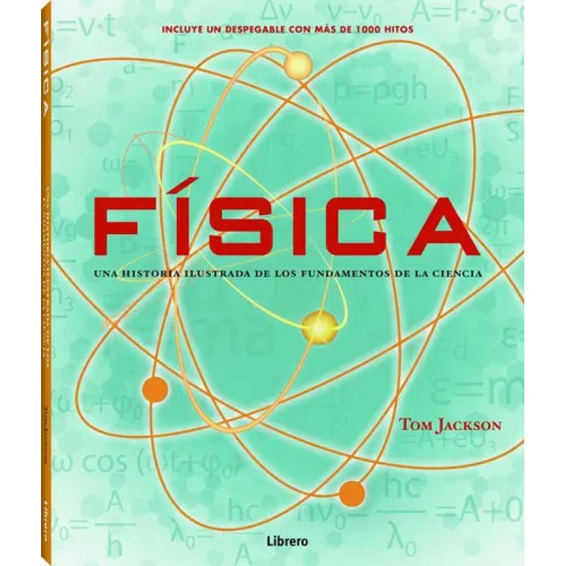 FISICA UNA HISTORIA ILUSTRADA DE LOS FUNDAMENTOS DE LA CIENCIA