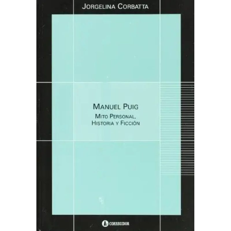 MANUEL PUIG MITO PERSONAL HISTORIA Y FICCION 1AED