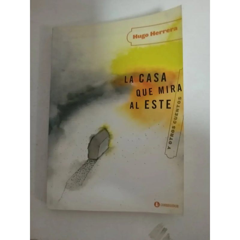 LA CASA QUE MIRA AL ESTE YOTROS CUENTOS 1AED