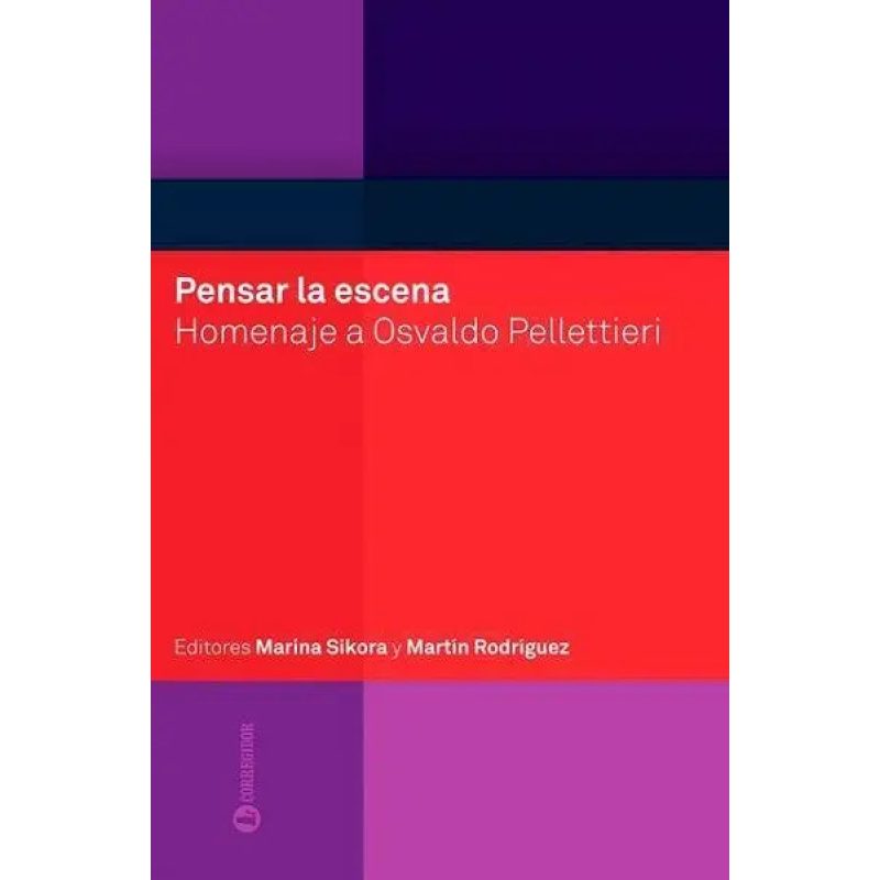 PENSAR LA ESCENA HOMENAJE A OSVALDO PELLETTIERI 1A