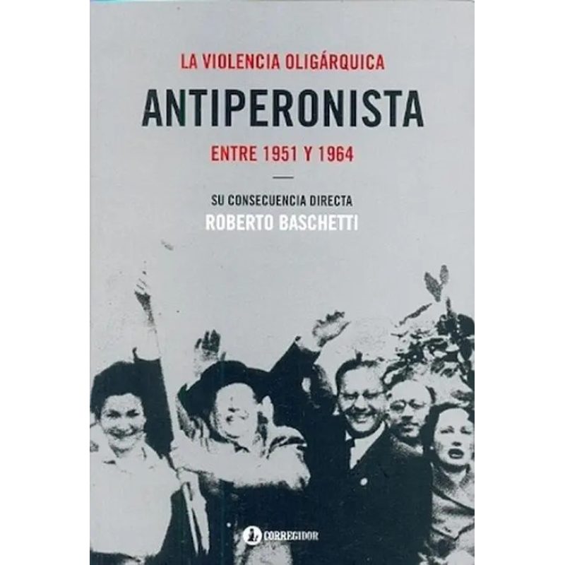 LA VIOLENCIA OLIGARQUICA ANTIPERONISTA ENTRE 1951