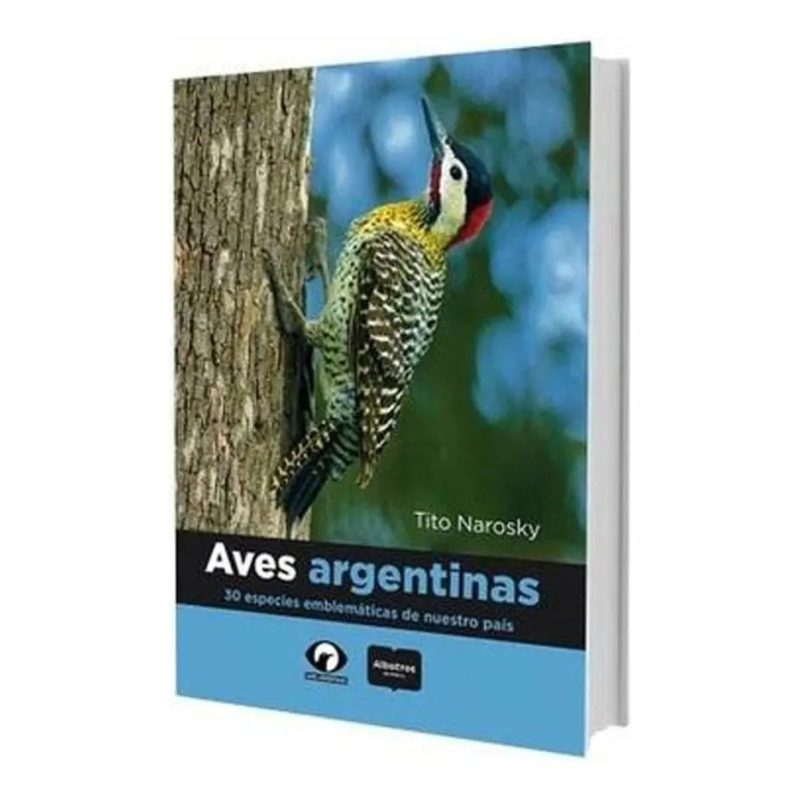 AVES ARGENTINAS 30 ESPECIES EMBLEMATICAS DE NUESTRO PAIS