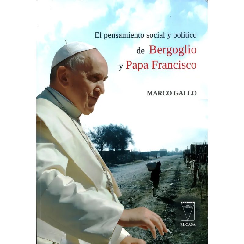 PENSAMIENTO SOCIAL Y POLITICO DE BERGOGLIO Y PAPA FRANCISCO  EL